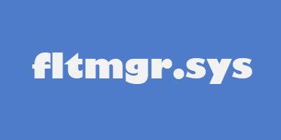 विंडोज 10 पर fltmgr.sys ब्लू स्क्रीन को ठीक करें