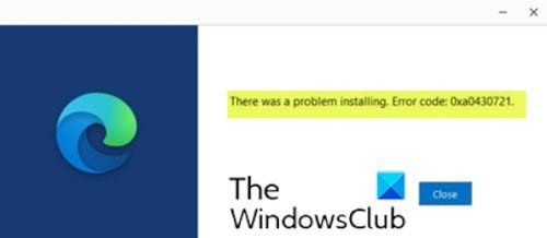 Ispravite pogrešku 0xa0430721 prilikom instaliranja Edgea ili Chromea na Windows 10