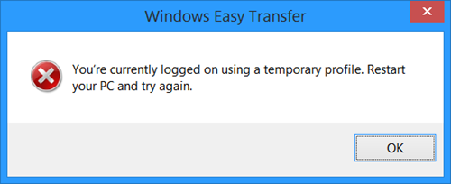Transfert de fichiers et paramètres Windows Vous êtes actuellement connecté à l’aide d’une erreur de profil temporaire