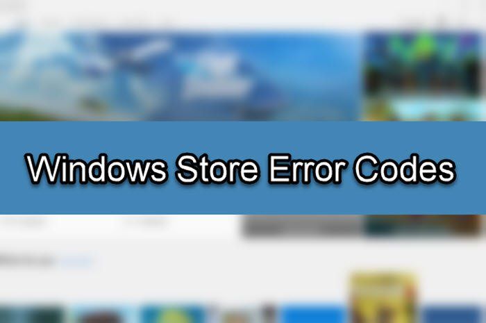 Пълен списък с кодове за грешки на Microsoft Store, описания, резолюция