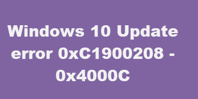 Грешка в актуализацията на Windows 10 0xC1900208 - 0x4000C