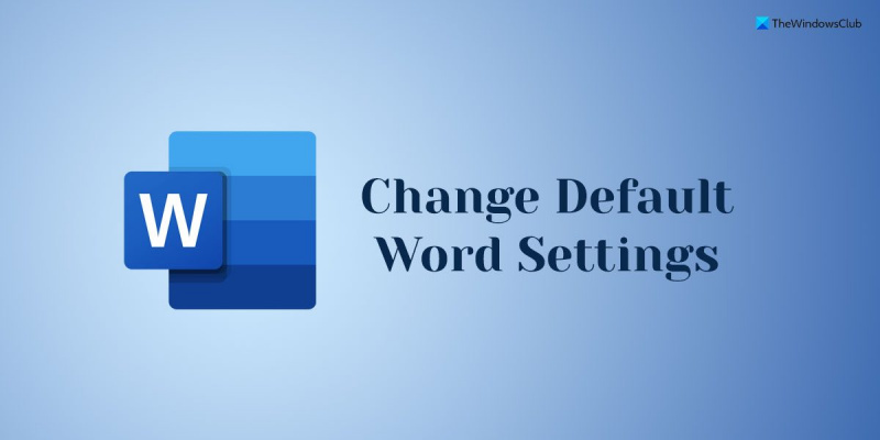 सर्वश्रेष्ठ डिफ़ॉल्ट Microsoft Word सेटिंग्स जिन्हें आपको बदलना चाहिए