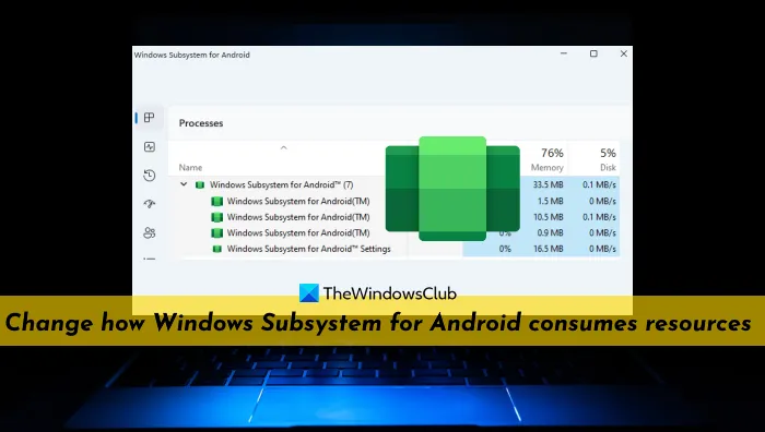 Променете как подсистемата на Windows за Android консумира ресурси
