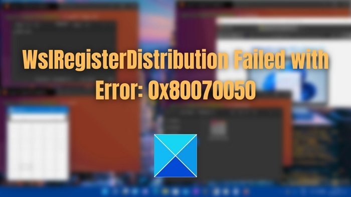 WslRegisterDistribution is mislukt met fout: 0x80070050