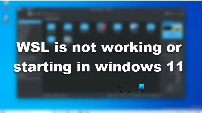 WSL nedarbojas vai netiek startēts operētājsistēmā Windows 11