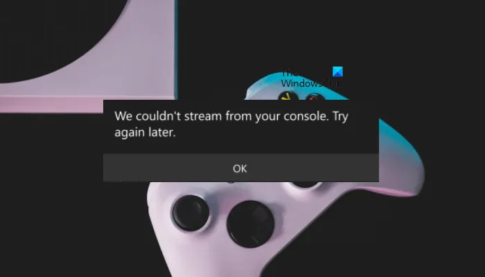 Correction de l'erreur 'Nous ne pouvons pas diffuser depuis votre console' sur Xbox One.
