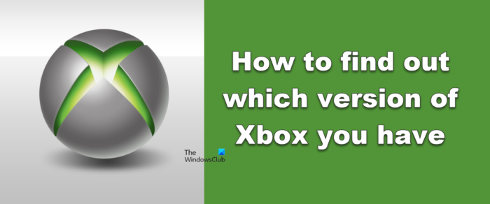 كيف تعرف إصدار Xbox الذي لديك