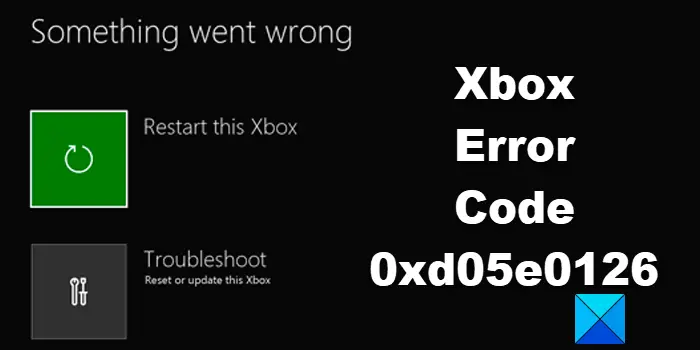Correction du code d'erreur Xbox 0xd05e0126