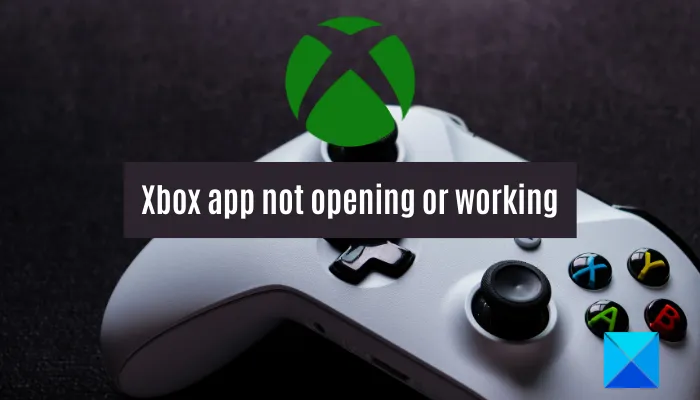 L'application Xbox ne s'ouvre pas ou ne fonctionne pas sur Windows 11/10
