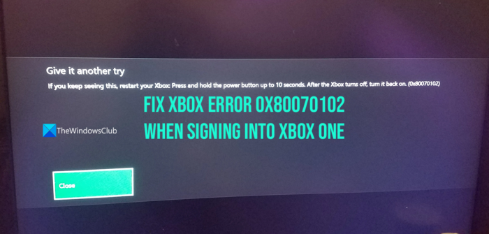 Opravte chybu Xbox 0x80070102 při přihlašování ke konzoli Xbox One