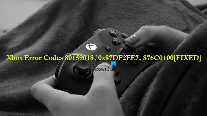 Διορθώστε τους κωδικούς σφάλματος 80159018, 0x87DF2EE7 ή 876C0100 στην κονσόλα Xbox.