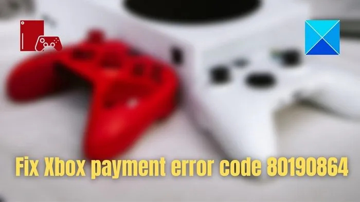 Popravite kodo napake pri plačilu Xbox 80190864