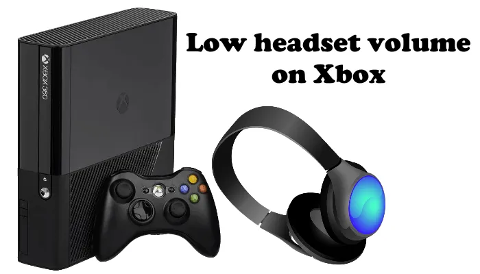 Correction du faible volume du casque sur Xbox