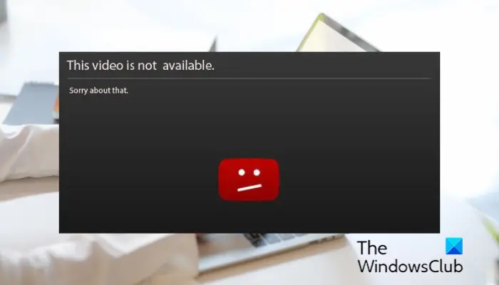Cette vidéo n'est pas disponible sur YouTube [Réparer]